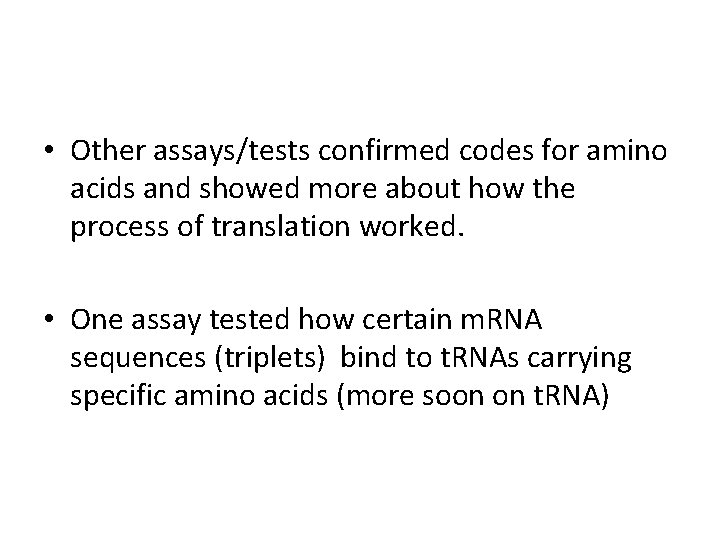  • Other assays/tests confirmed codes for amino acids and showed more about how