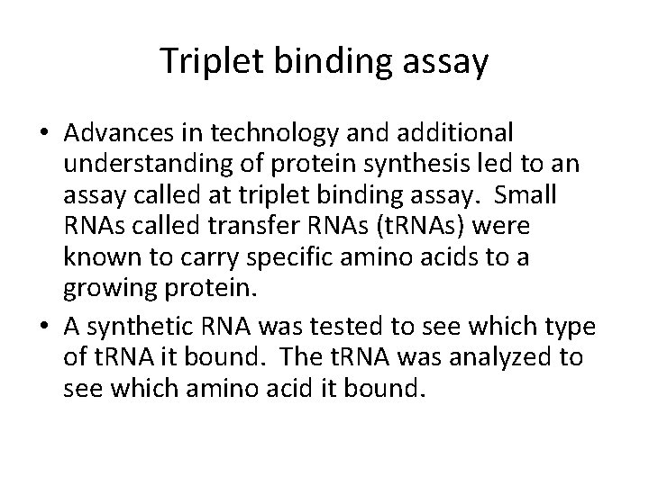 Triplet binding assay • Advances in technology and additional understanding of protein synthesis led