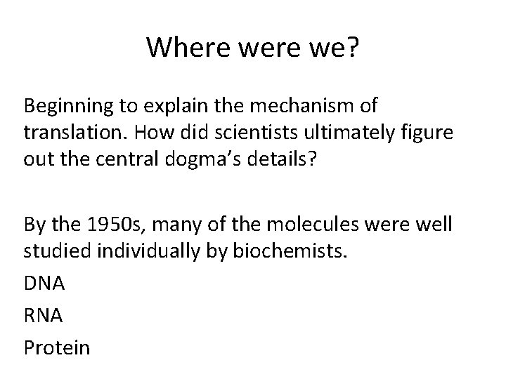 Where we? Beginning to explain the mechanism of translation. How did scientists ultimately figure
