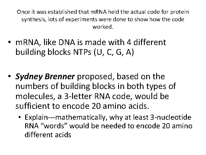 Once it was established that m. RNA held the actual code for protein synthesis,