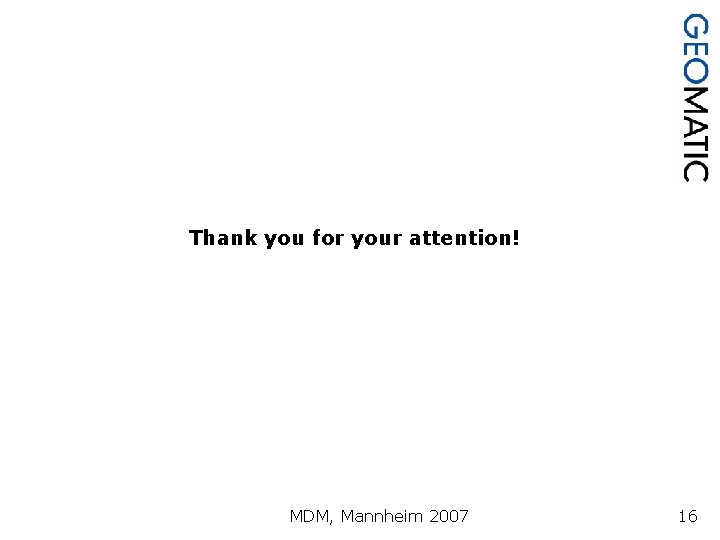 Thank you for your attention! MDM, Mannheim 2007 16 