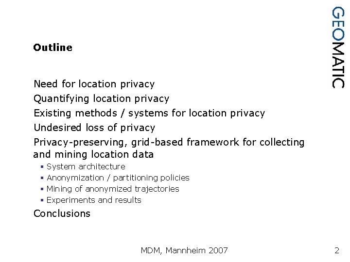 Outline Need for location privacy Quantifying location privacy Existing methods / systems for location