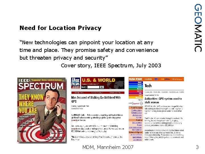 Need for Location Privacy “New technologies can pinpoint your location at any time and