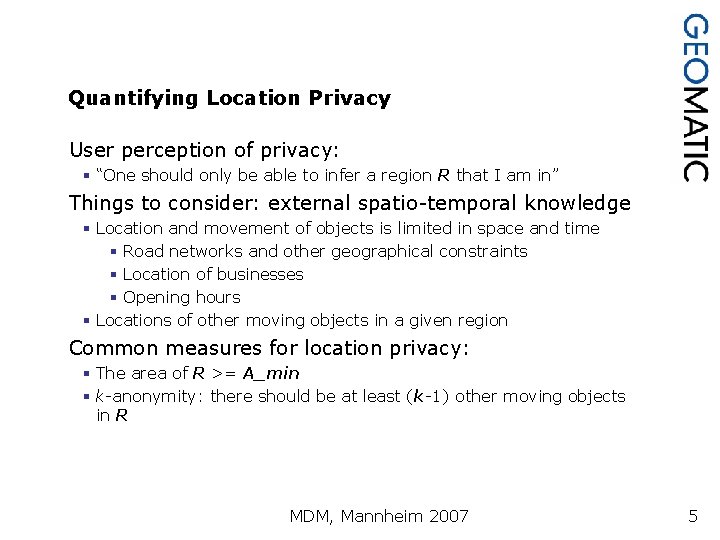 Quantifying Location Privacy User perception of privacy: § “One should only be able to