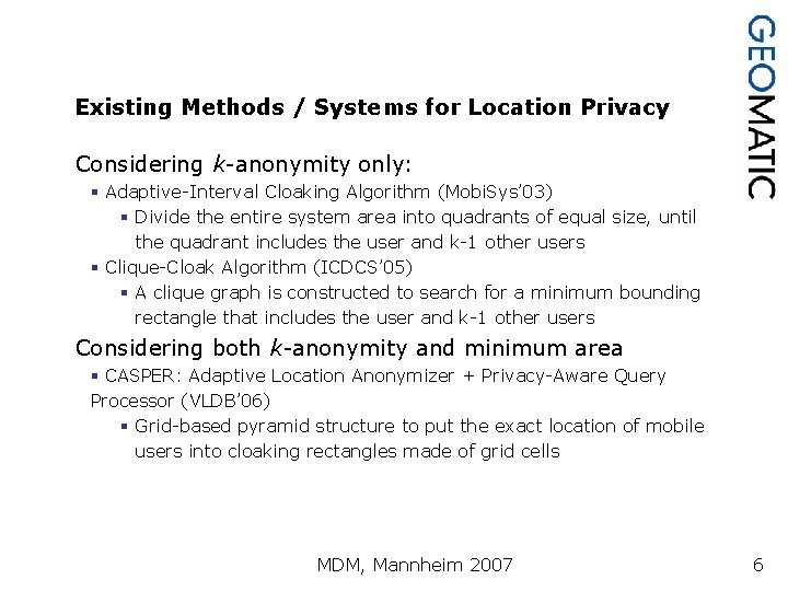 Existing Methods / Systems for Location Privacy Considering k-anonymity only: § Adaptive-Interval Cloaking Algorithm