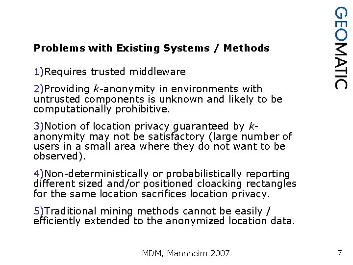 Problems with Existing Systems / Methods 1)Requires trusted middleware 2)Providing k-anonymity in environments with