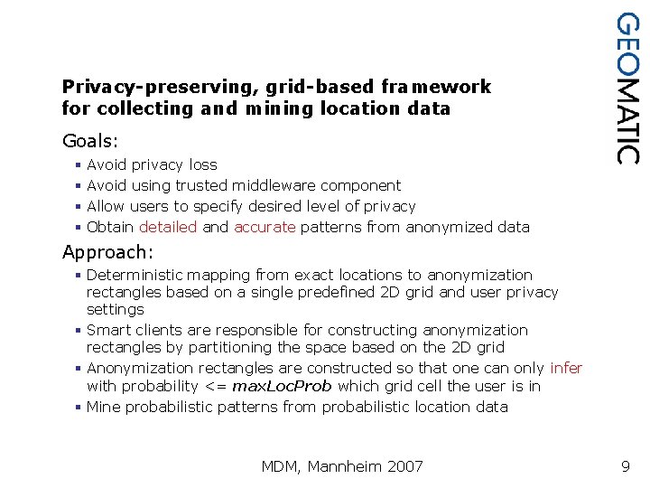 Privacy-preserving, grid-based framework for collecting and mining location data Goals: § § Avoid privacy