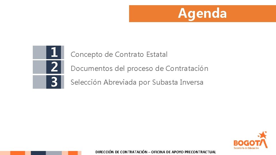 Agenda 1 2 3 Concepto de Contrato Estatal Documentos del proceso de Contratación Selección