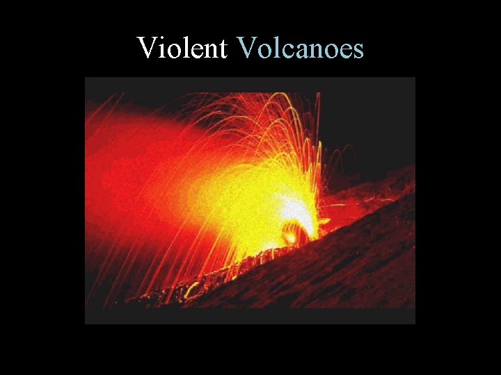 Violent Volcanoes 