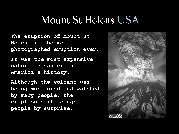 Mount St Helens USA The eruption of Mount St Helens is the most photographed
