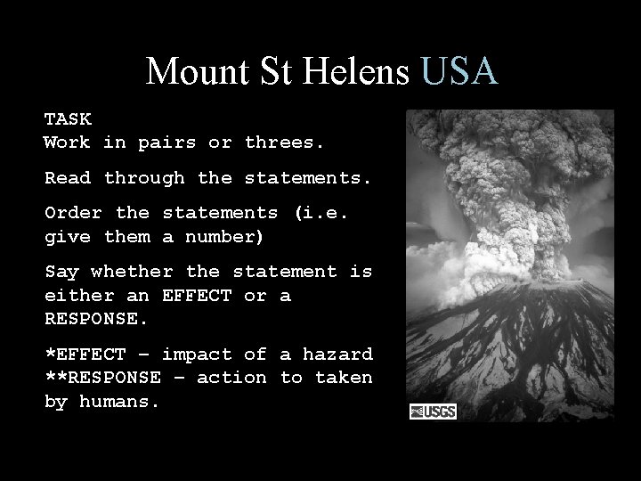 Mount St Helens USA TASK Work in pairs or threes. Read through the statements.