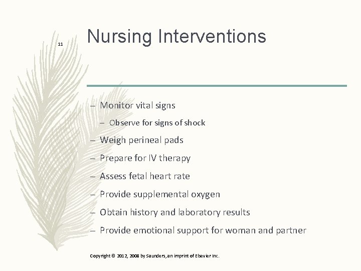 11 Nursing Interventions – Monitor vital signs – Observe for signs of shock –