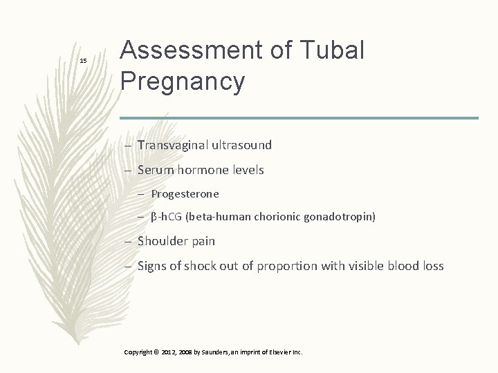 15 Assessment of Tubal Pregnancy – Transvaginal ultrasound – Serum hormone levels – Progesterone