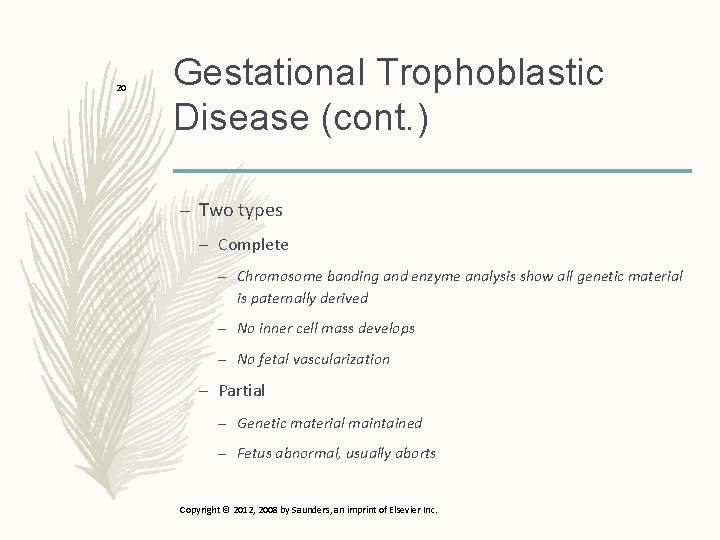 20 Gestational Trophoblastic Disease (cont. ) – Two types – Complete – Chromosome banding
