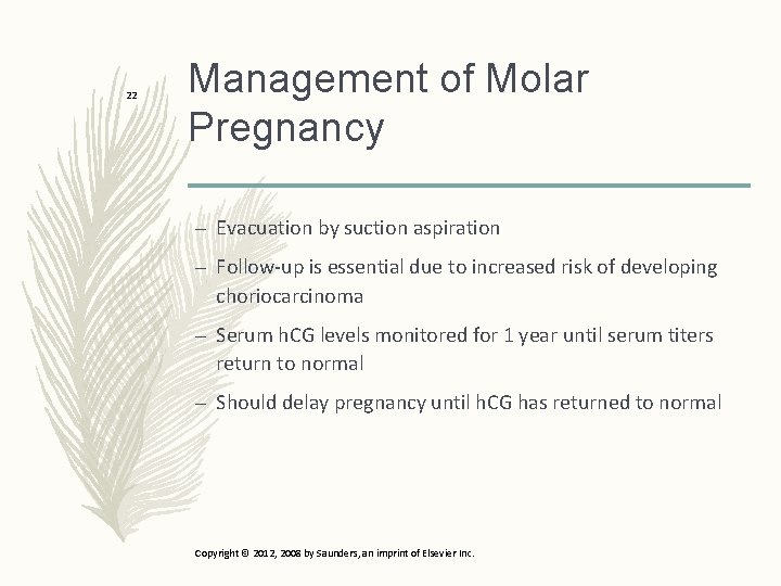 22 Management of Molar Pregnancy – Evacuation by suction aspiration – Follow-up is essential