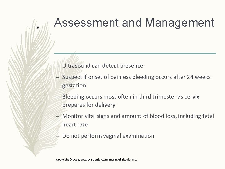 27 Assessment and Management – Ultrasound can detect presence – Suspect if onset of