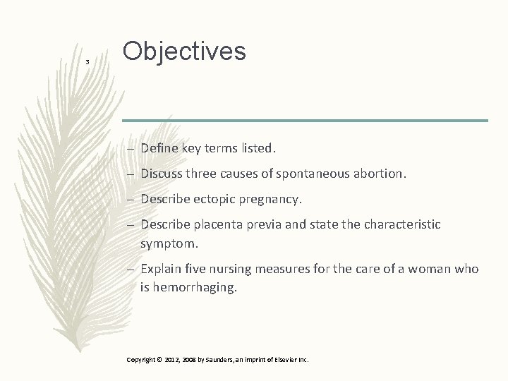 3 Objectives – Define key terms listed. – Discuss three causes of spontaneous abortion.