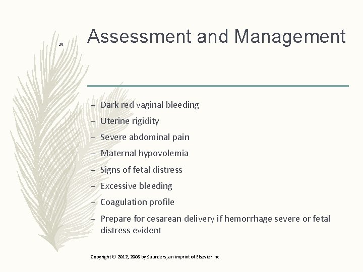 34 Assessment and Management – Dark red vaginal bleeding – Uterine rigidity – Severe