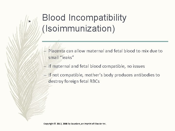 39 Blood Incompatibility (Isoimmunization) – Placenta can allow maternal and fetal blood to mix