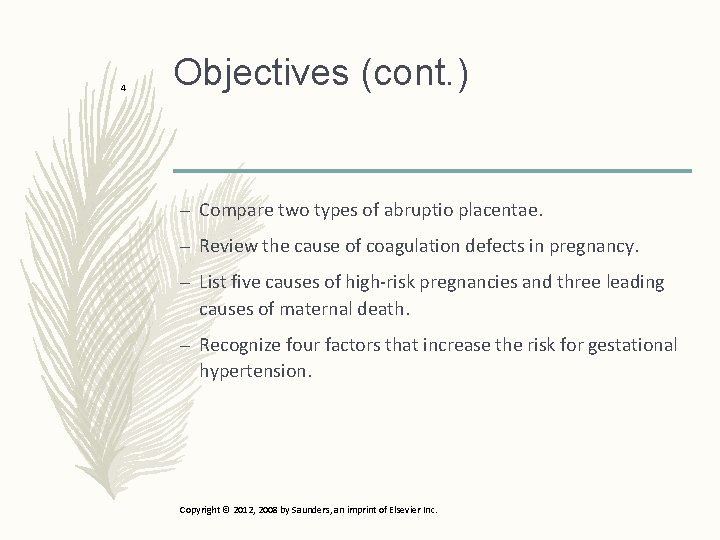 4 Objectives (cont. ) – Compare two types of abruptio placentae. – Review the