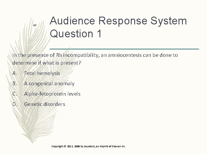 43 Audience Response System Question 1 In the presence of Rh incompatibility, an amniocentesis