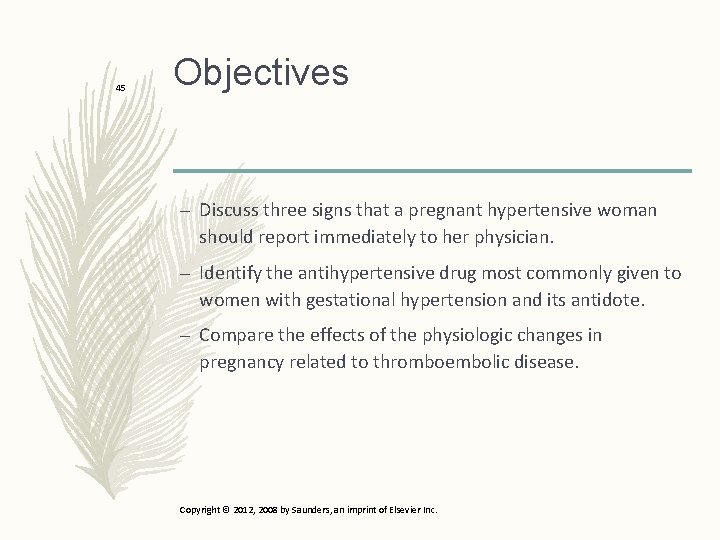 45 Objectives – Discuss three signs that a pregnant hypertensive woman should report immediately