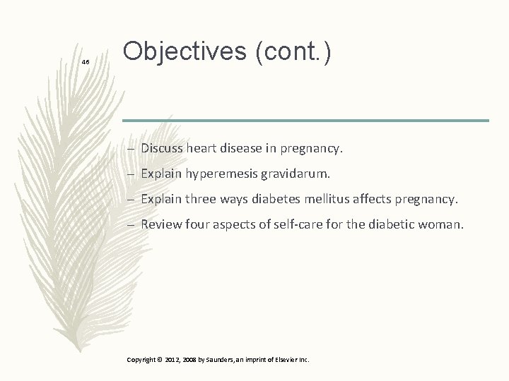 46 Objectives (cont. ) – Discuss heart disease in pregnancy. – Explain hyperemesis gravidarum.