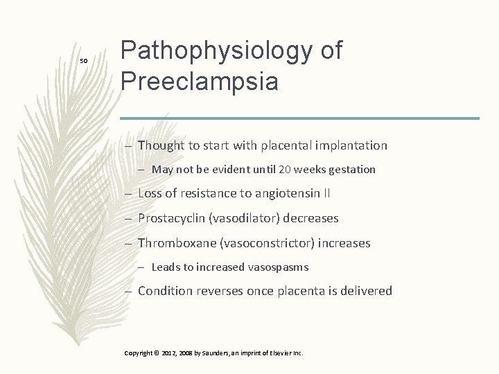 50 Pathophysiology of Preeclampsia – Thought to start with placental implantation – May not