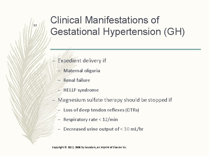 53 Clinical Manifestations of Gestational Hypertension (GH) – Expedient delivery if – Maternal oliguria