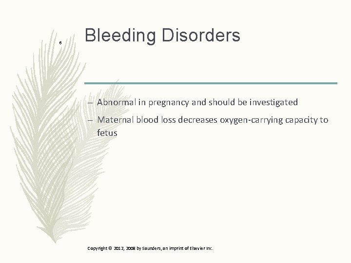 6 Bleeding Disorders – Abnormal in pregnancy and should be investigated – Maternal blood