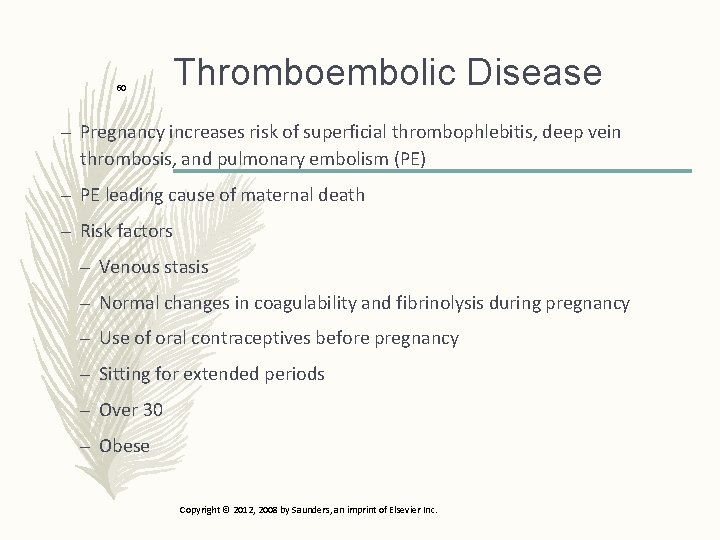 60 Thromboembolic Disease – Pregnancy increases risk of superficial thrombophlebitis, deep vein thrombosis, and