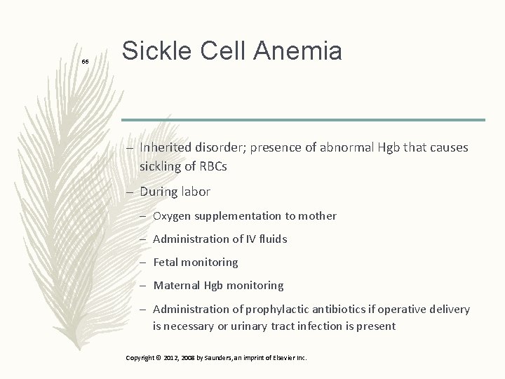 66 Sickle Cell Anemia – Inherited disorder; presence of abnormal Hgb that causes sickling