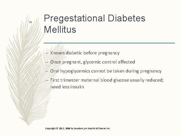 71 Pregestational Diabetes Mellitus – Known diabetic before pregnancy – Once pregnant, glycemic control