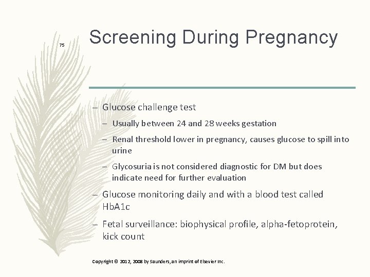75 Screening During Pregnancy – Glucose challenge test – Usually between 24 and 28