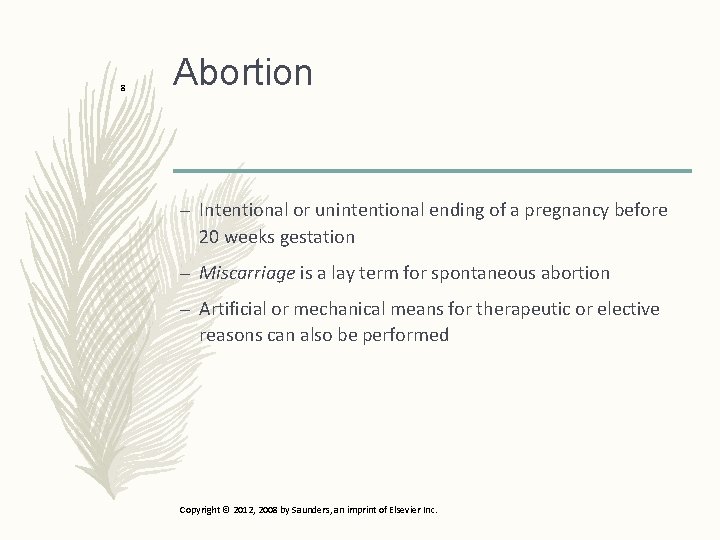 8 Abortion – Intentional or unintentional ending of a pregnancy before 20 weeks gestation