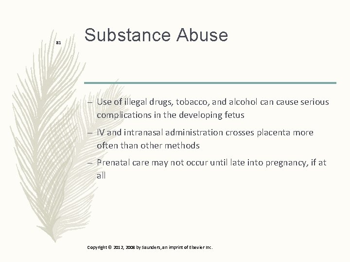 81 Substance Abuse – Use of illegal drugs, tobacco, and alcohol can cause serious