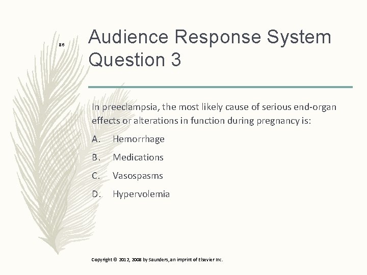 86 Audience Response System Question 3 In preeclampsia, the most likely cause of serious