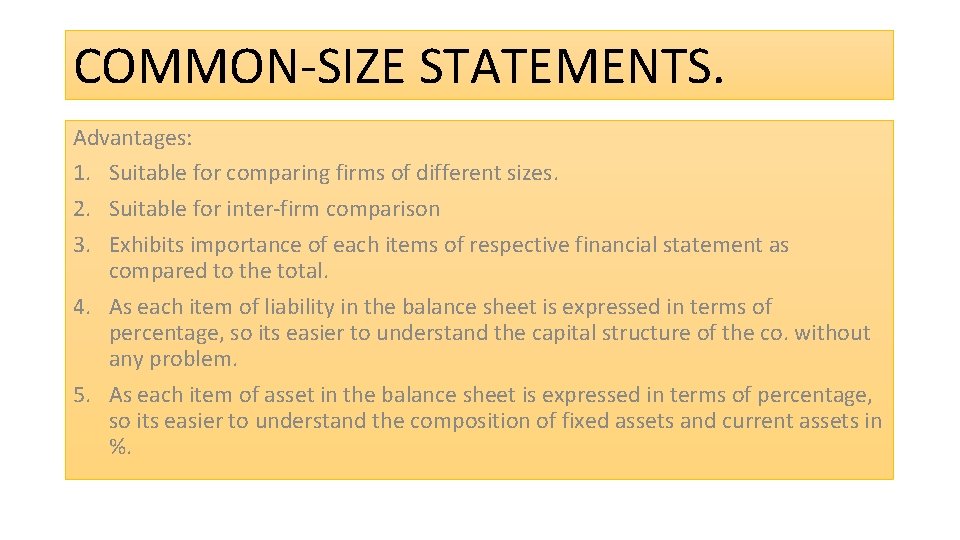 COMMON-SIZE STATEMENTS. Advantages: 1. Suitable for comparing firms of different sizes. 2. Suitable for