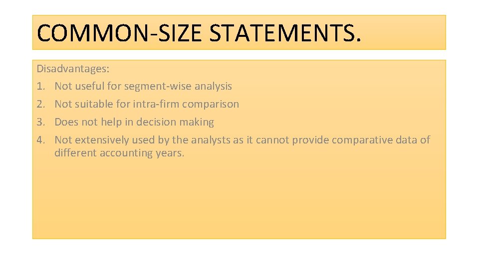 COMMON-SIZE STATEMENTS. Disadvantages: 1. Not useful for segment-wise analysis 2. Not suitable for intra-firm