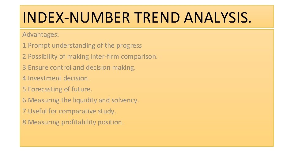 INDEX-NUMBER TREND ANALYSIS. Advantages: 1. Prompt understanding of the progress 2. Possibility of making