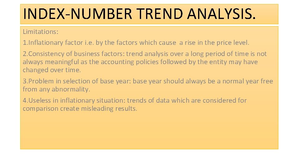 INDEX-NUMBER TREND ANALYSIS. Limitations: 1. Inflationary factor i. e. by the factors which cause