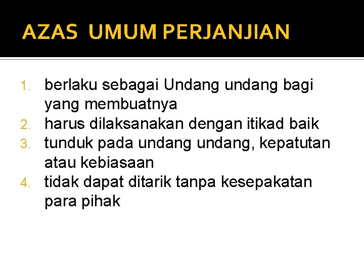 AZAS UMUM PERJANJIAN berlaku sebagai Undang undang bagi yang membuatnya 2. harus dilaksanakan dengan