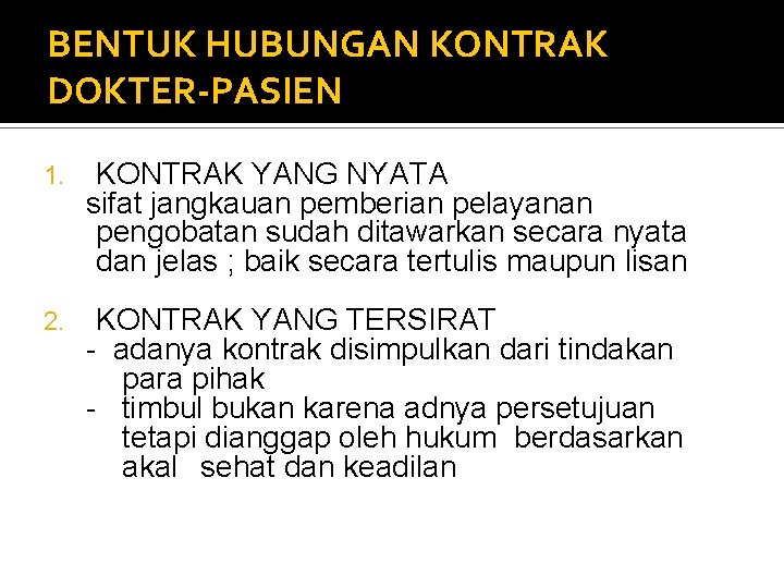 BENTUK HUBUNGAN KONTRAK DOKTER-PASIEN 1. KONTRAK YANG NYATA sifat jangkauan pemberian pelayanan pengobatan sudah