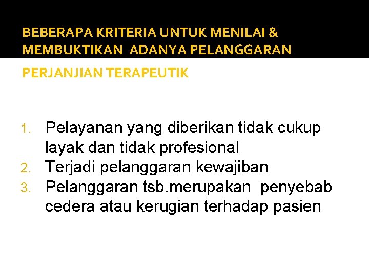 BEBERAPA KRITERIA UNTUK MENILAI & MEMBUKTIKAN ADANYA PELANGGARAN PERJANJIAN TERAPEUTIK Pelayanan yang diberikan tidak