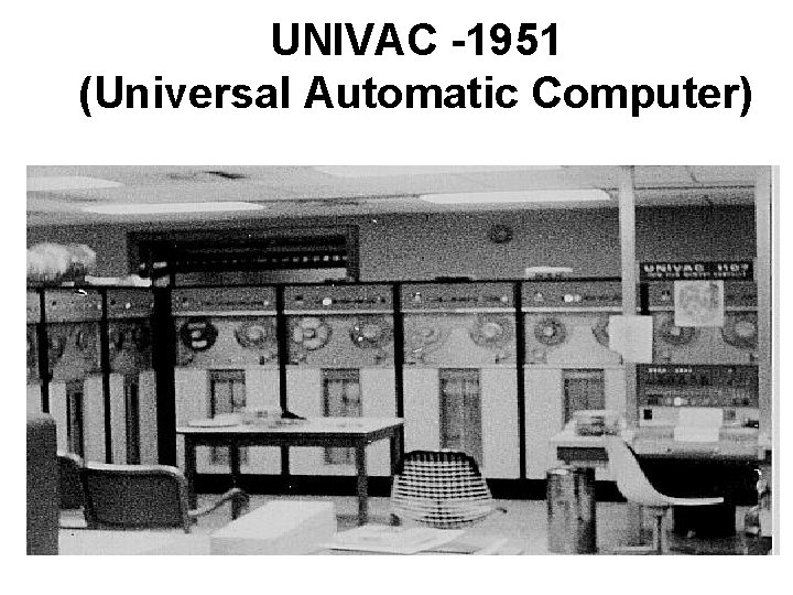 UNIVAC -1951 (Universal Automatic Computer) UNIVAC -1951 (Universal Automatic Computer)