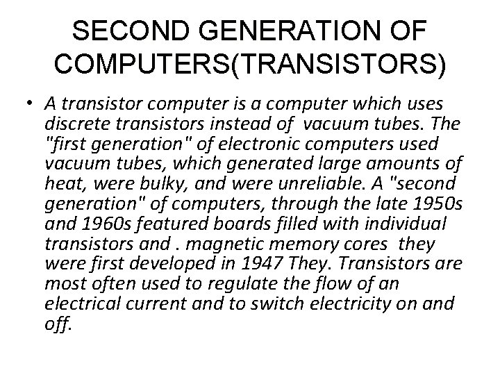 SECOND GENERATION OF COMPUTERS(TRANSISTORS) COMPUTERS( • A transistor computer is a computer which uses SECOND GENERATION OF COMPUTERS(TRANSISTORS) COMPUTERS( • A transistor computer is a computer which uses