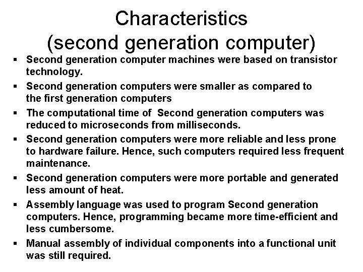 Characteristics (second generation computer) § Second generation computer machines were based on transistor technology. Characteristics (second generation computer) § Second generation computer machines were based on transistor technology.