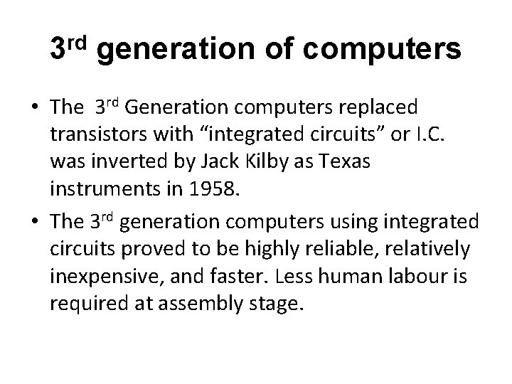 3 rd generation of computers • The 3 rd Generation computers replaced transistors with 3 rd generation of computers • The 3 rd Generation computers replaced transistors with