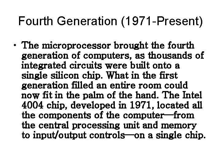 Fourth Generation (1971 -Present) • The microprocessor brought the fourth generation of computers, as Fourth Generation (1971 -Present) • The microprocessor brought the fourth generation of computers, as