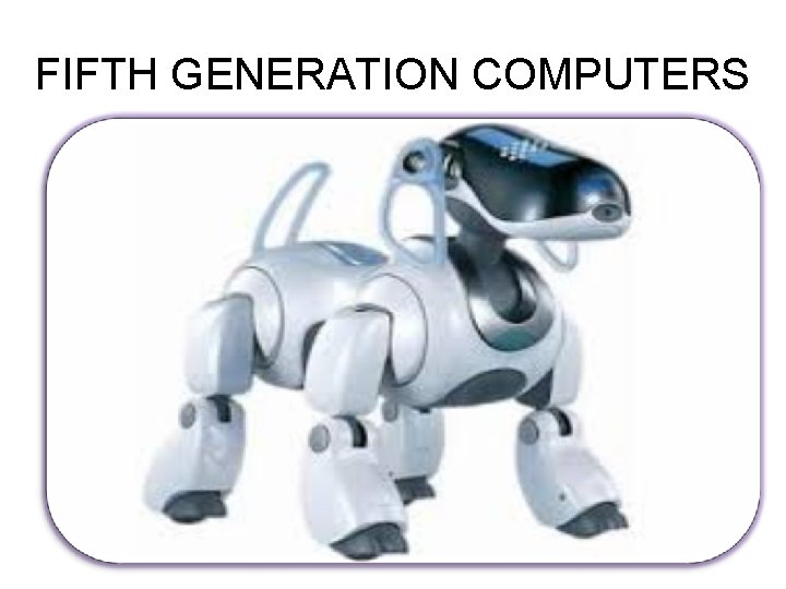 FIFTH GENERATION COMPUTERS FIFTH GENERATION COMPUTERS